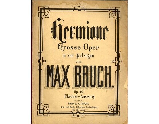 5493 | Bruch - Hermione - Opera in 5 Acts - Op. 40 - Vocal Score with Piano Accompaniment - Nach Shakespeare's Wintermarch v. Emil Hopffer
