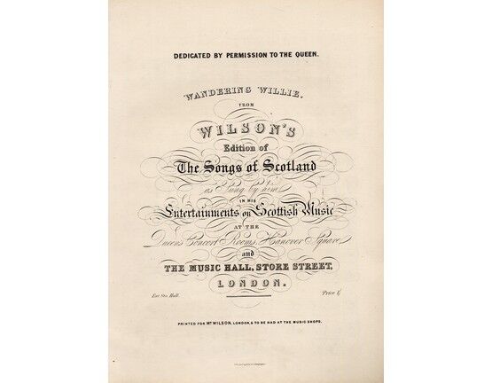 5810 | Wandering Wille, from Wilson's Edition of "The Songs of Scotland", as Sung by him. Dedicated by permission to the Queen