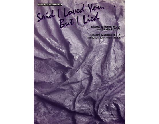 6229 | Said I Loved You, But I Lied - Recorded by Michael Bolton - Original Sheet Music Edition