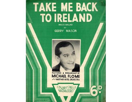 6584 | Take me Back to Ireland - Waltz Ballard by Gerry Mason - Featured and Broadcast by Michael Flome and his Mayfair Hotel Orchestra