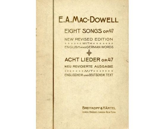 6779 | Edward A MacDowell - Eight songs, Op. 47, English & German words - For Low Voice