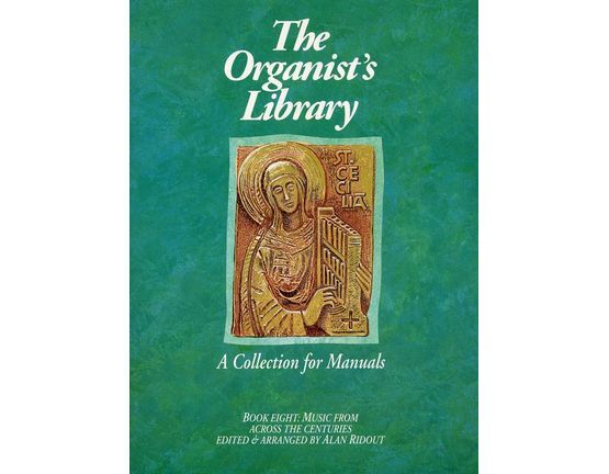 6894 | The Organists Library - A Collection for Manuals - Book Eight - Music from Across the Centuries