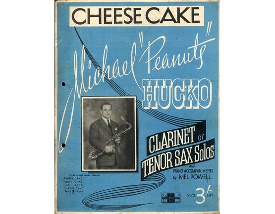 6990 | Cheese Cake - For B flat Clarinet or Tenor Saxophone with Piano Accompaniment - Featuring Michael "Peanuts" Hucko