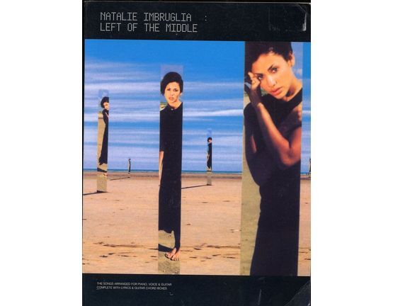 7095 | Natalie Imbruglia - Left of the middle - Arranged for piano, voice and guitar. Complete with lyrics and guitar chord symbols - 64 Pages