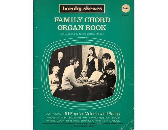 78 | Family Chord Organ Book - For 8, 12 and 18 Chord Button Models - Book IV - Containing 51 Popular Melodies and Songs