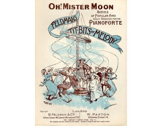 7800 | Oh! Mister Moon - Feldmans Tit-bits of Melody Series of Popular Airs easily arranged for the Pianoforte