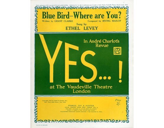 7807 | Blue Bird Where are You? - Sung by Ethel Levey in Andre Charlot's Revue "Yes!" at the Vaudeville Theatre, London - For Piano and Voice
