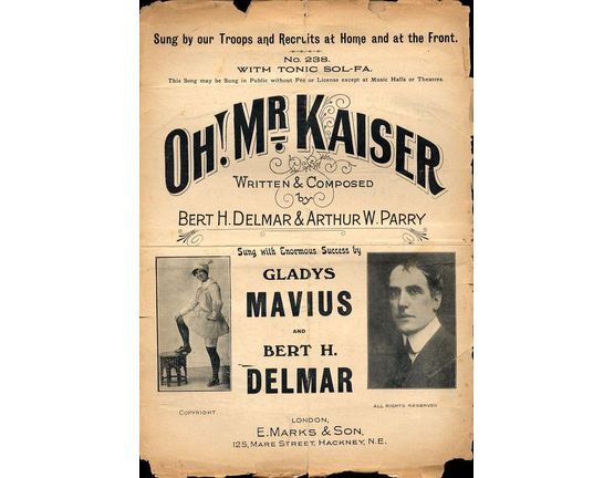 7822 | Oh! Mr Kaiser - Sung with enormous success by Gladys Mavius and Bert H. Delmar and our Troops and Recruits at Home and at the Front - For Piano and Vo