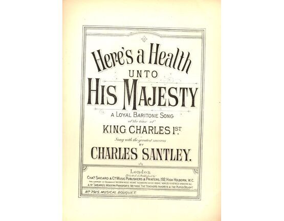7842 | Here's a Health Unto His Majesty - A Loyal Baritone Song of the Time King Charles 1st - Sung with the Greatest Success by Charles Santley