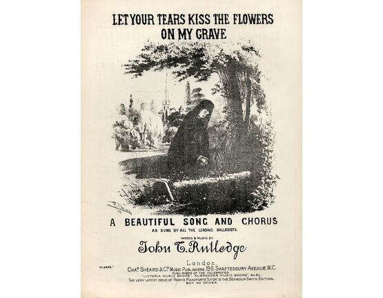 7842 | Let your tears kiss the Flowers on my Grave - A Beautiful Song and Chorus - For Piano and Voice - Musical Bouquet No. 6342