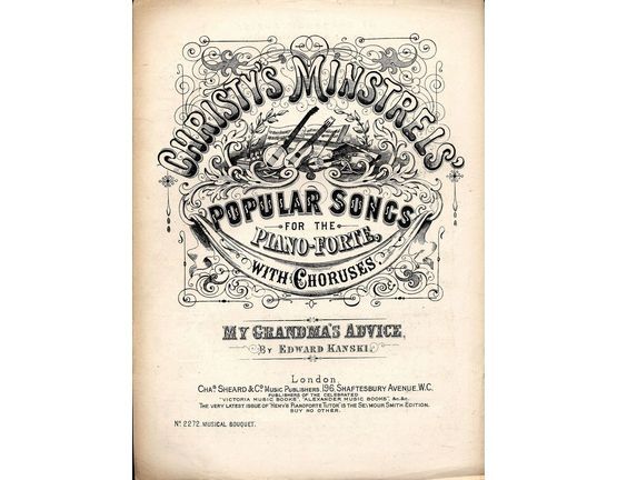 7842 | My Grandma's Advice - Christy's Minstrels' Series Popular Songs for the Pianoforte with Choruses - Musical Bouquet Edition No. 2272