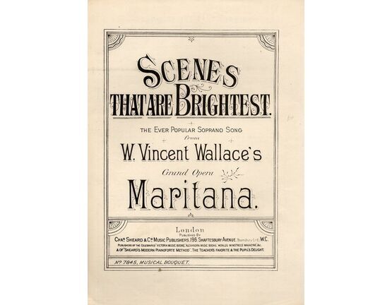 7842 | Scenes that are brightest - The Ever Popular Soprano Song from the Grand Opera Maritana - Musical Bouquet No. 7845