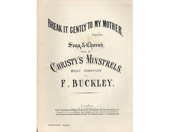 7843 | Break it gently to my mother - Song & Chorus as sung by Christy's Minstrels - Musical Bouquet No. 3594