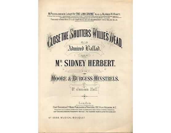 7843 | Close The Shutters Willie's Dead - Admired Ballad - Sung by Mr. Sidney Herbert of the Moore & Burgess Minstrels at St. Jamess Hall