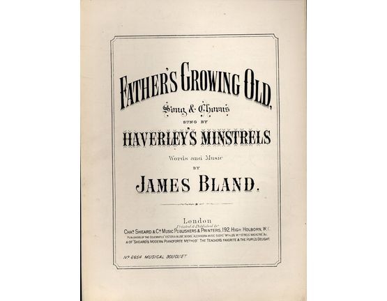 7843 | Father's Growing Old - Song & Chorus as sung by Haverley's Minstrels - Musical Bouquet No. 6654