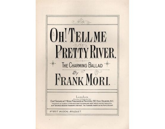 7843 | Oh! Tell Me Pretty River - The Charming Ballad - Musical Bouquet No. 8517