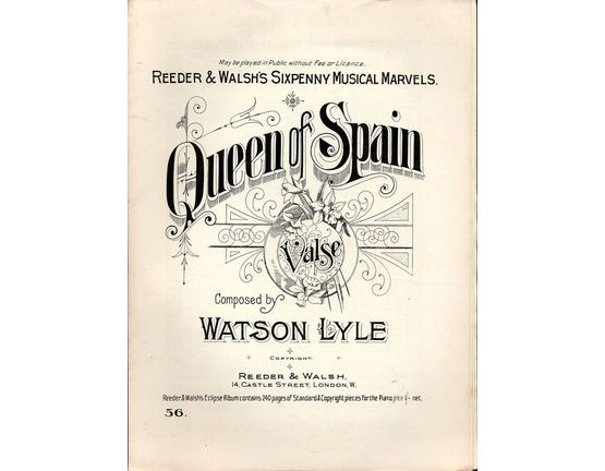 7853 | Queen of Spain - Valse for Pianoforte - Reeder & Walsh's Sixpenny Musical Marvels Edition No. 56