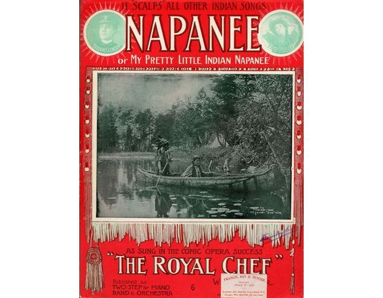 7867 | Napanee or My Pretty Little Indian Napanee - A Song Founded on actual facts  - As sung in the comic opera success "The Royal Chef" - For Piano and Voi