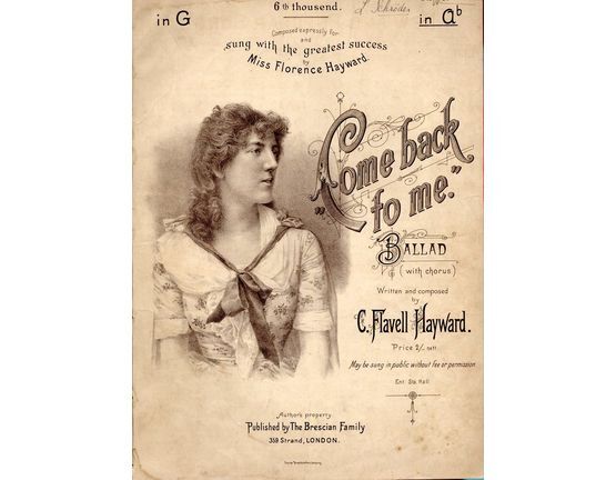 7875 | Come back to me - Ballad with Chorus - Sung with the greatest success by Miss Florence Hayward of the Brescian Family - For Piano and Voice - Key of A flat