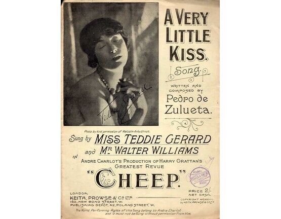 7884 | A Very Little Kiss - Song by Pedro De Zulueta - Featuring Miss Teddie Gerard in Andre Charlot's Production of Harry Grattan's Greatest Revue "Cheep"
