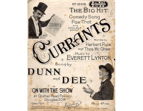 7885 | Currants - The Big Hit Comedy Song fox trot - Sung by Dunn and Dee in On with the Show at Onchan Head Pavilion Douglas, I.O.M - For Piano and Voice wi