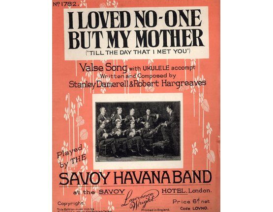 7885 | I Loved No one but my Mother ('till the day i met you) - Song - Featuring The Savoy Havana Band