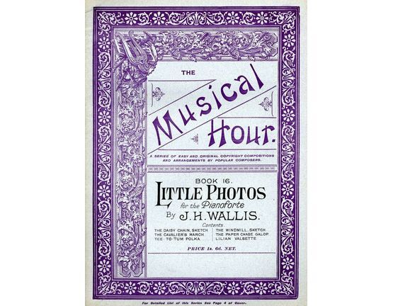 7934 | Little Photos for Pianoforte - The Musical Hour -  Book 16 - A Series of Easy and Original copyright compositions and arrangements by popular composer