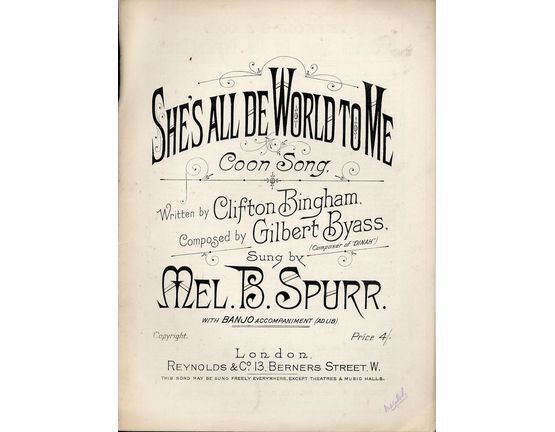 7940 | She's all de world to me - Coon Song - Sung by Mel B. Spurr - For Piano with Banjo accompaniment (Ad. Lib.)