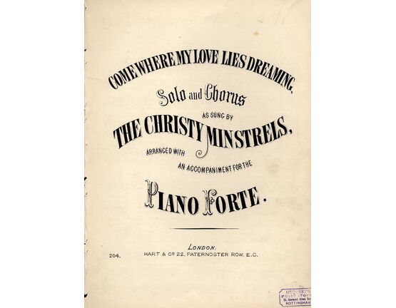 7972 | Come where my Love Lies Dreaming  - Solo and Chorus - As sung by The Christy Minstrels - Arranged with an accompaniment for the Piano Forte - Hart and