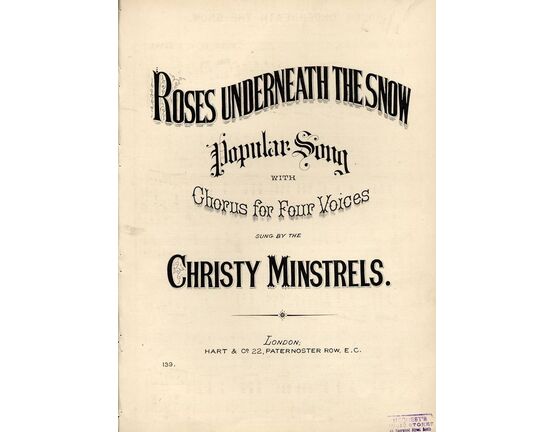7972 | Roses Underneath The Snow - Popular Song with Chorus for Four Voices - Sung by the Christy Minstrels - Hart and Co edition No. 139 - For Treble, Alto,