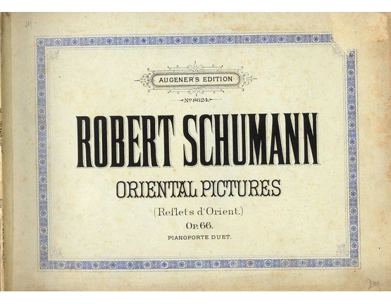 7977 | Robert Schumann - Oriental Pictures (Reflets d'Orient) - Op. 66 Piano Duet - Augener's Edition No. 8624