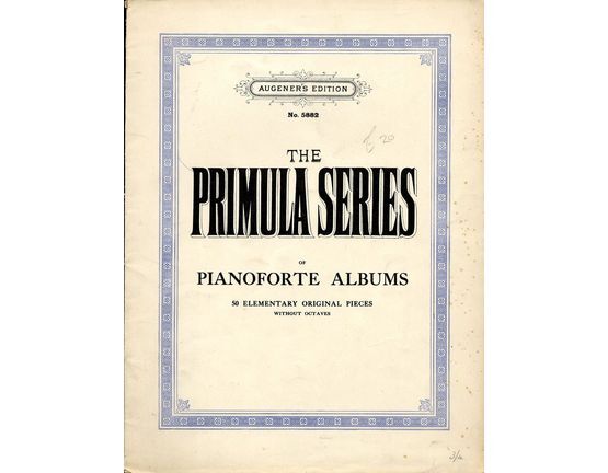 7977 | The Primula Series of Pianoforte Albums - 50 Elementary original Pieces without Octaves - Augeners Edition No. 5882