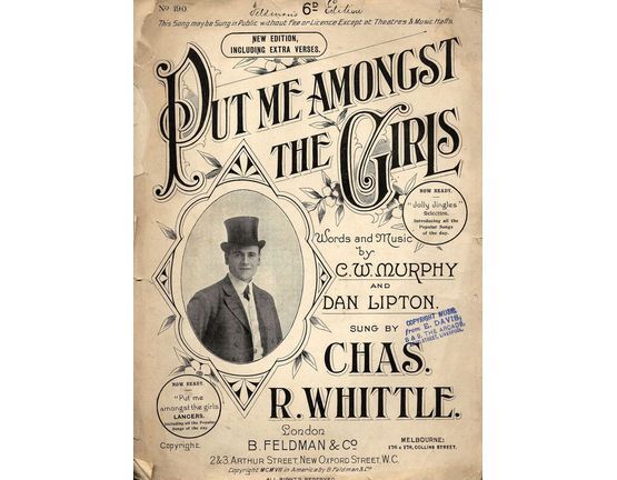 8068 | Put me amongst the Girls - Song sung by Chas. R. Whittle - New Edition including extra verses - Feldmans 6d Edition No. 190