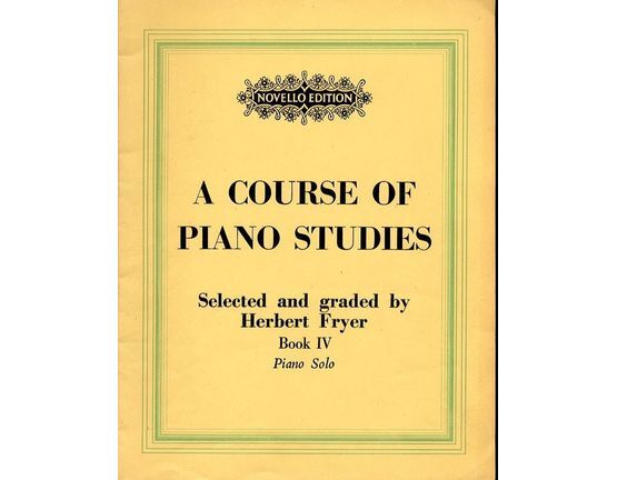 8072 | A Course of Piano Studies - Selected and Graded by Herbert Fryer - Book 4 - Novello Edition