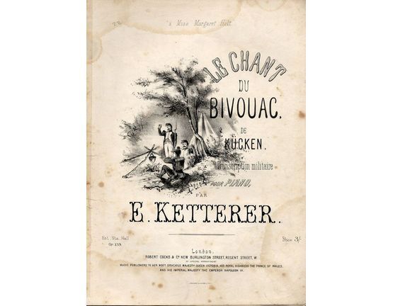 8157 | Le Chant du Bivouac de Kucken - Op. 139 - Transcription militaire pour Piano - Inscribed to Miss Margaret Holt