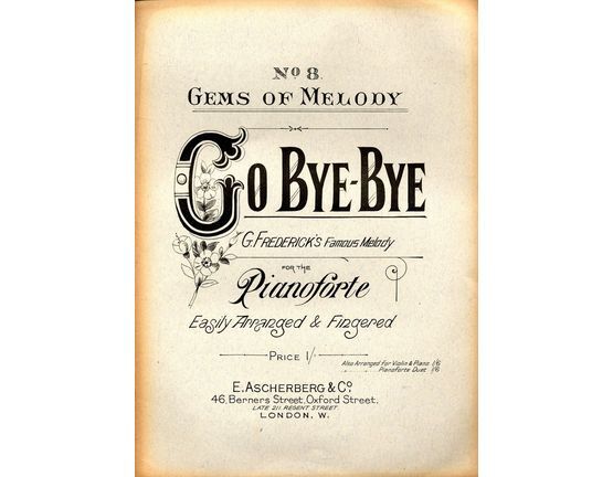 8206 | Go Bye-Bye - Famous Melody for the Pianoforte - Gems of melody Series No. 8 - Easily arranged and fingered for the Young