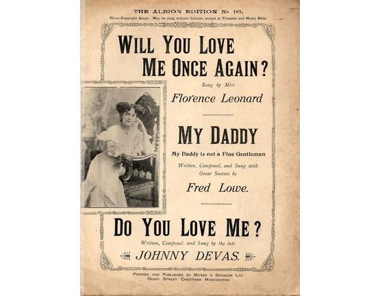 8216 | Will You Love me Once Again? - Sung by Miss Florence Leonard - My Daddy sung with great success by Fred Lowe - Do You Love Me? sung by the late Johnny