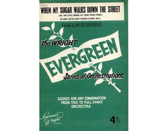 8284 | When my Sugar Walks Down the Street (all the little birdies go tweet tweet tweet) - The Wright Evergreen Series of Orchestrations - Arranged by Bernar