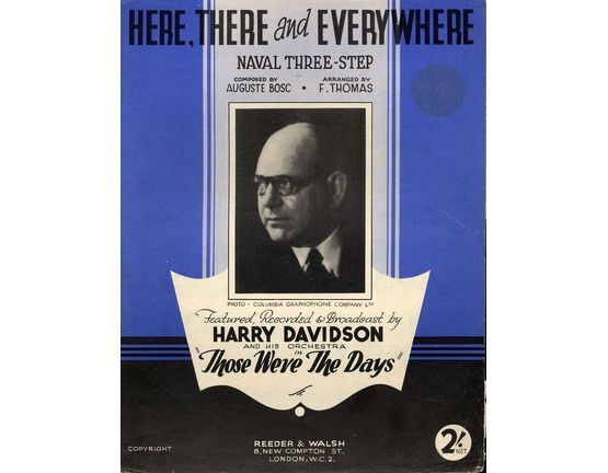 8286 | Here, There and Everywhere  (Marche des Petits Pierrots)  - Naval Three Step - Featured, Recorded and Broadcast by Harry Davidson in "Those were the D