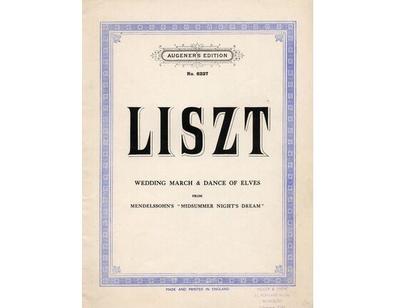 8654 | Liszt - Wedding March and Dance of Elves - From Mendelssohn's "Midsummer Night's Dream - Augener's Edition No. 6227