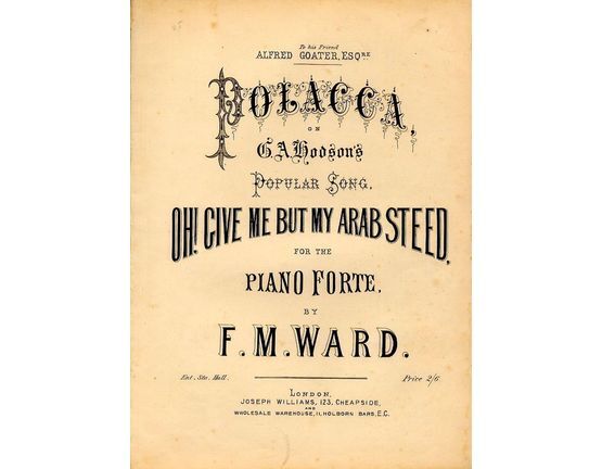 8669 | Polacca on the Popular Song "Oh! give me but my Arab steed" - For the Pianoforte - Dedicated to Alfred Goater Esq.