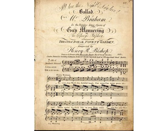 8729 | I'll Love Thee, Night and Day Love - Ballad - Sung by Mr Braham in the Popular Comic Opera of "Guy Mannering" or "The Gipsey's Prophecy" - As performe