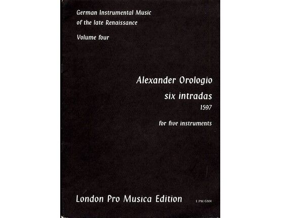 9159 | Alexander Orologio - Six Intradas (1597) - For Five Instruments - German Instrumental Music of the Late Renaissance - Volume Four - London Pro Musica