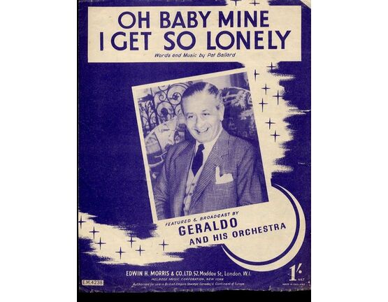 9339 | Oh Baby Mine I Get So Lonely - Recorded by Geraldo and his Orchestra - For Piano and Voice with Chord symbols