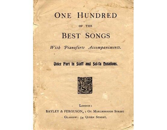 9570 | One Hundred of the Best Songs - With Pianoforte Accompaniments - Voice Part in Staff and Sol fa Notations - (Songs from turn of the 20th Century)