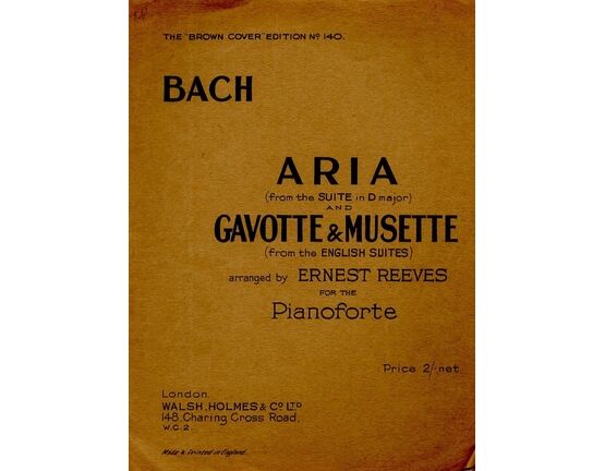 9629 | Bach - Aria (From the Suite in D Major) and Gavotte & Musette (From the English Suites - For the Pianoforte - The "Brown Cover" Edition No. 140