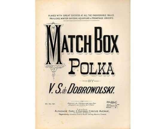 9650 | Match Box Polka - For Piano Solo - Played with great Success at all the Fashionable Balls, pavilions, Winter gardens, Aquariums and Promenade Concerts