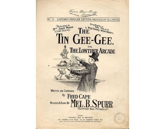 9652 | The Tin Gee Gee or The Lowther Arcade - Dedicated to Mrs John Wood (Court Theatre), sung at The Palace by Miss Fanny Wentworth - Revised and Sung by M